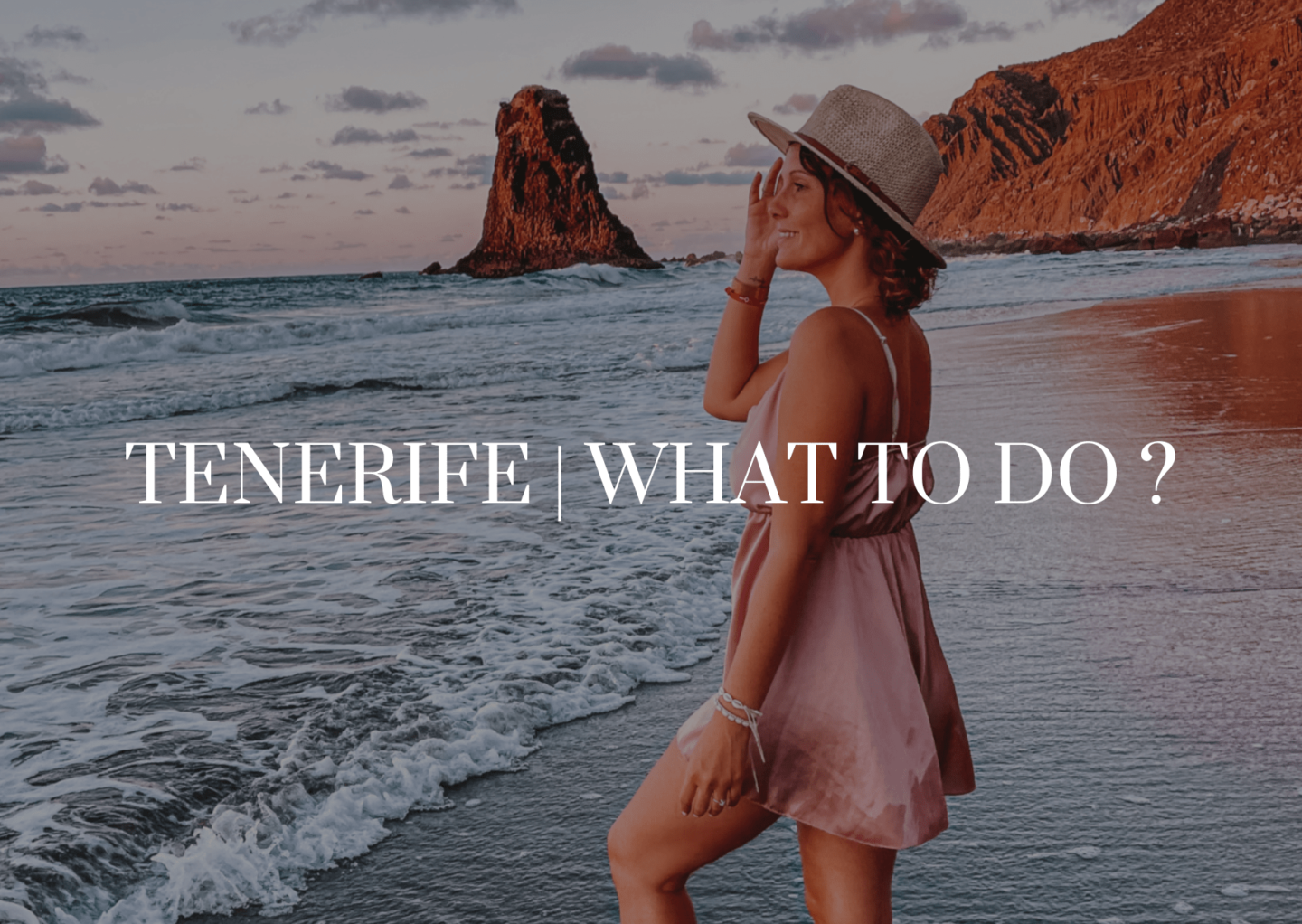 TENERIFE | WHAT TO DO ?